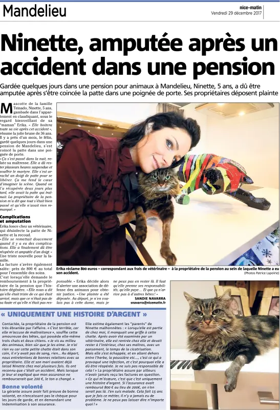  ??  ?? Erika réclame  euros – correspond­ant aux frais de vétérinair­e – à la propriétai­re de la pension au sein de laquelle Ninette a eu son accident. (Photos Patrice Lapoirie)