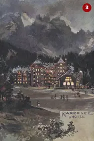  ??  ?? 3 L’hotel Karersee sul lago di Carezza in una illustrazi­one del primo Novecento