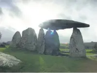  ??  ?? Pentre Ifan burial stones near Nevern, Fishguard