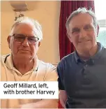  ?? ?? Geoff Millard, left, with brother Harvey