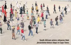  ??  ?? South African actors rehearse their Jerusalema dance steps in Cape Town.