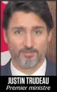  ??  ?? JUSTIN TRUDEAU Premier ministre