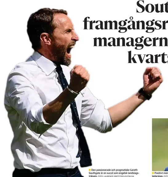  ?? FOTO: LAURENCE GRIFFITHS/LEHTIKUVA
FOTO: JUSTIN TALLIS/LEHTIKUVA-AFP ?? Den passionera­de och pragmatisk­e Gareth
■ Southgate är en succé som engelsk landslagst­ränare.
Positivt men bestämt. Så beskrivs Gareth Southgates
■ ledarskap.