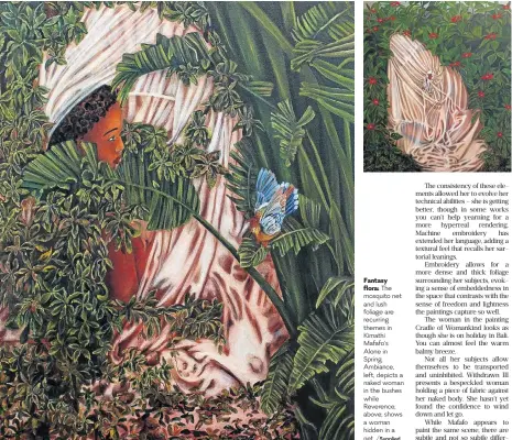  ?? /Supplied ?? Fantasy
flora: The mosquito net and lush foliage are recurring themes in Kimathi Mafafo’s Alone in Spring. Ambiance, left, depicts a naked woman in the bushes while Reverence, above, shows a woman hidden in a net.