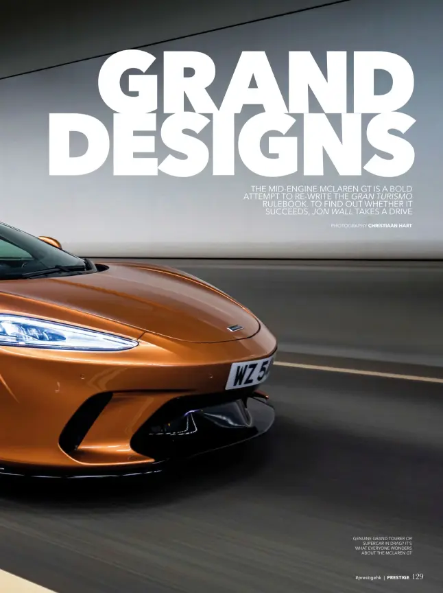  ??  ?? GENUINE GRAND TOURER OR SUPERCAR IN DRAG? IT’S WHAT EVERYONE WONDERS ABOUT THE MCLAREN GT