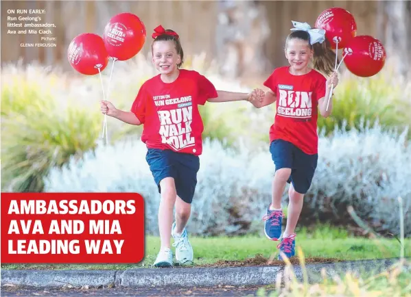  ?? Picture: GLENN FERGUSON ?? ON RUN EARLY: Run Geelong’s littlest ambassador­s, Ava and Mia Ciach.