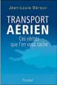  ??  ?? Transport aérien, ces vérites que l’on vous cache, de JeanLouis Baroux, Editions l’Archipel,  pages,  euros.