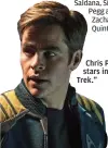  ??  ?? Chris Pine stars in “Star Trek.”