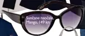  ??  ?? Sunčane naočale, Mango, 149 kn