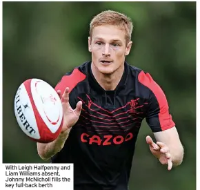  ?? ?? With Leigh Halfpenny and Liam Williams absent, Johnny Mcnicholl fills the key full-back berth