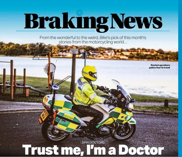  ??  ?? Doctors go where police fear to tread