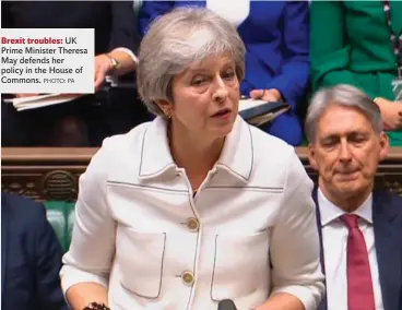  ?? PHOTO: PA ?? Brexit troubles: UK Prime Minister Theresa May defends her policy in the House of Commons.