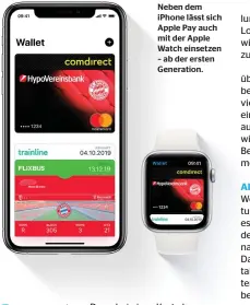  ??  ?? Neben dem iphone lässt sich Apple Pay auch mit der Apple Watch einsetzen – ab der ersten Generation.