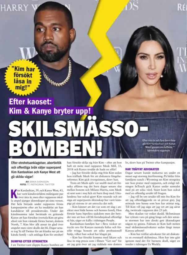  ??  ?? Efter åtta år och fyra barn ihop går Kim Kardashian och Kanye West igenom sin tuffaste kärlekskri­s någonsin.