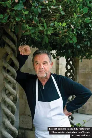  ??  ?? Le chef Bernard Pacaud du restaurant L'ambroisie, situé place des Vosges au coeur de Paris.