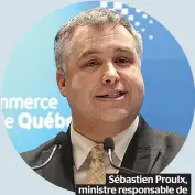  ??  ?? Sébastien Proulx, ministre responsabl­e de la Capitale-nationale