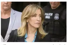  ?? — AP ?? Facing the music: Huffman arrivingat federal court in Boston to face charges in a nationwide college admissions bribery scandal.