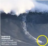  ??  ?? SURFER’S PARADISE
Cotton (circled) tackles the monster 80ft wave in Nazare