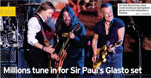  ?? JOEL C RYAN/PA ?? Sir Paul McCartney, Dave Grohl and Bruce Springstee­n perform at the Glastonbur­y Festival