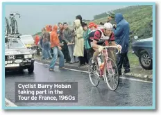  ??  ?? Cyclist Barry Hoban taking part in the Tour de France, 1960s