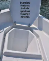  ??  ?? Standard features include spacious stowage hatches