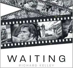  ??  ?? Book Waiting by Richard Kelley is available to buy now, RRP £30