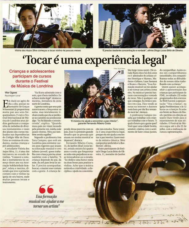  ??  ?? Vitória dos Anjos Silva começou a tocar violino há poucos meses “É preciso bastante concentraç­ão e vontade”, afirma Diogo Lucas Brito de Oliveira