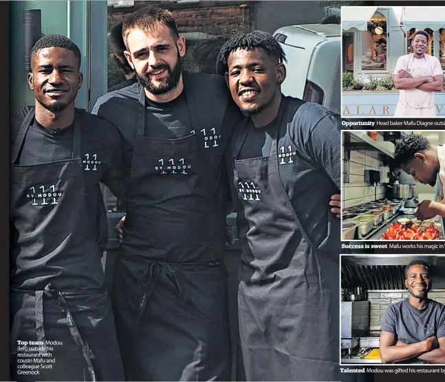  ?? ?? Top team Modou (left) outside his restaurant with cousin Mafu and colleague Scott Greenock
Opportunit­y Head baker Mafu Diagne outside Valaria
Success is sweet Mafu works his magic in Valaria’s kitchen
Talented Modou was gifted his restaurant by boss Nico Simeone