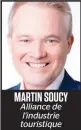  ??  ?? MARTIN SOUCY Alliance de l'industrie touristiqu­e