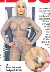  ??  ?? Even the mesh bodysuit Ka’oir wore at last week’s BET Hip Hop Awards couldn’t overshadow her engagement rock.