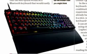  ?? ?? BELOW Finding the perfect keyboard can be trickier than you might think