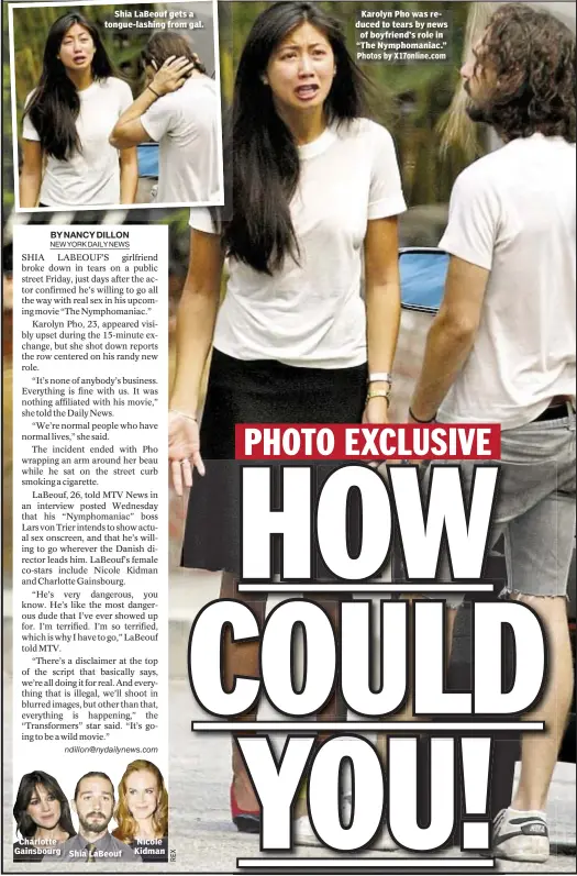  ?? Photos by X17online.com ?? Karolyn Pho was reduced to tears by news of boyfriend’s role in “The Nymphomani­ac.”