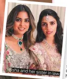  ??  ?? Isha and her sister in law.