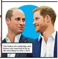  ??  ?? The Dukes of Cambridge and Sussex are expected to be at the unveiling on July 1, 2021