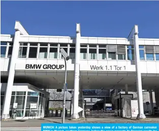  ??  ?? MUNICH: A picture taken yesterday shows a view of a factory of German carmaker BMW in Munich, southern Germany, before the group presents its financial results for 2019. — AFP
