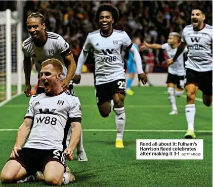  ?? GETTY IMAGES ?? Reed all about it: Fulham’s Harrison Reed celebrates after making it 3-1
