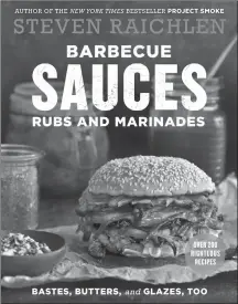  ?? Associated Press photo ?? The cover of the book “Barbecue Sauces, Rubs and Marinades — Bastes, Butters &amp; Glazes, Too” by Steven Raichlen is shown in this undated handout photo. There’s a mushroomin­g sophistica­tion in barbecuing and grilling and a natural extension of that is people are also making their own barbecue sauces, rubs and marinades with internatio­nal influences and using them on everything from appetizers to vegetables and desserts.