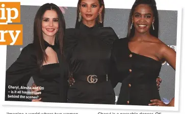  ??  ?? Cheryl, Alesha and Oti – is it all harmonious behind the scenes?