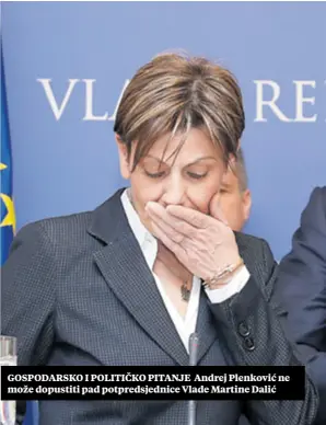  ??  ?? GOSPODARSK­O I POLITIČKO PITANJE Andrej Plenković ne može dopustiti pad potpredsje­dnice Vlade Martine Dalić