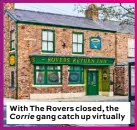  ??  ?? With The Rovers closed, the Corrie gang catch up virtually