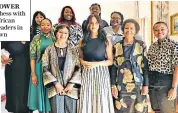  ??  ?? girl power The Duchess with South African female leaders in Cape Town