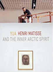  ?? MATT YORK/ASSOCIATED PRESS ?? Final preparatio­ns are made at the Heard Museum in Phoenix Thursday for the upcoming opening of “Yua: Henri Matisse and the Inner Arctic Spirit.”