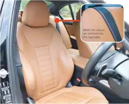  ?? ?? BMW’s M colours are stitched into the seat belts.
BMW calls this leather Vernasca brown.