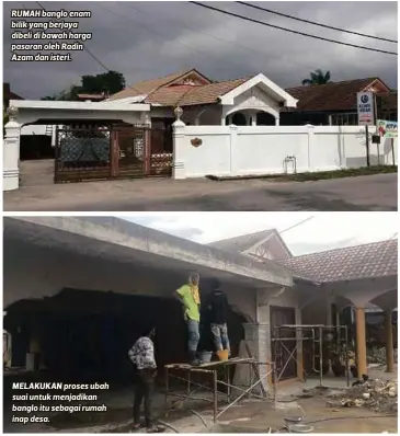  ??  ?? RUMAH banglo enam bilik yang berjaya dibeli di bawah harga pasaran oleh Radin Azam dan isteri.
MELAKUKAN proses ubah suai untuk menjadikan banglo itu sebagai rumah inap desa.