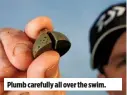  ??  ?? Plumb carefully all over the swim.