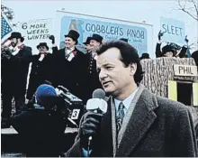  ?? FILE PHOTO ?? Bill Murray relives Groundhog Day over and over and over in the movie of the same name.
