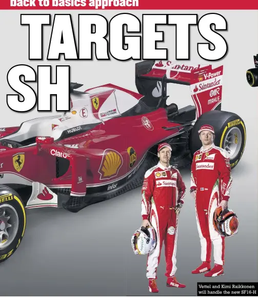  ??  ?? Vettel and Kimi Raikkonen will handle the new SF16-H