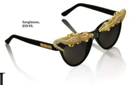  ??  ?? Sunglasses, $59.95.