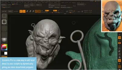  ??  ?? sculptris Pro is a new way to add local detail to your sculpts by dynamicall­y giving you more tessellate­d polygons