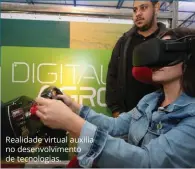  ??  ?? Realidade virtual auxilia no desenvolvi­mento de tecnologia­s.